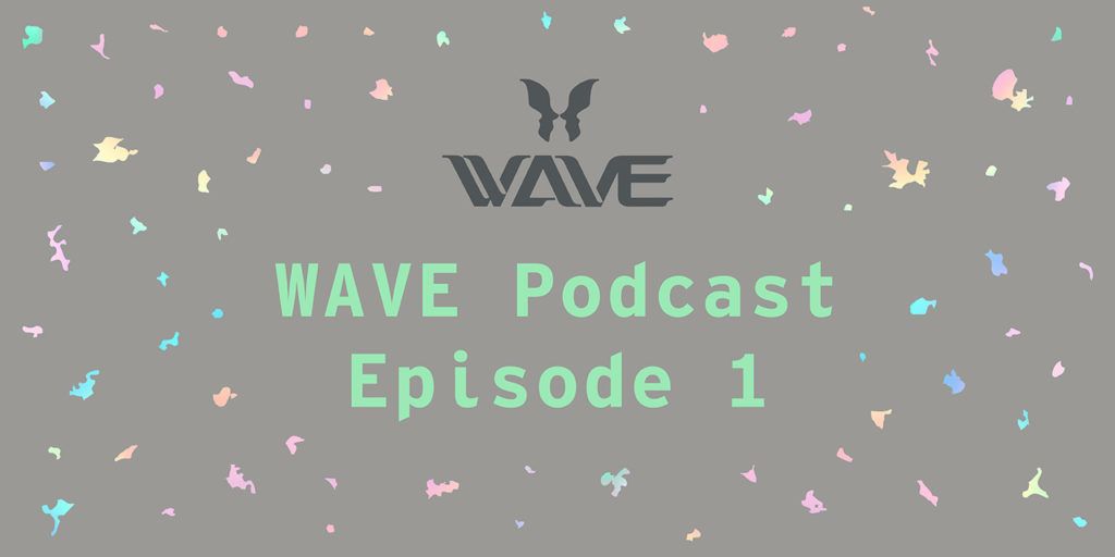 Wave Podcast Episode 1