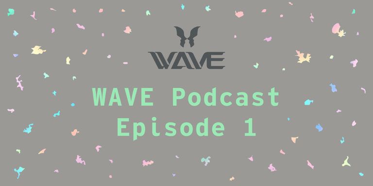 Wave Podcast Episode 1